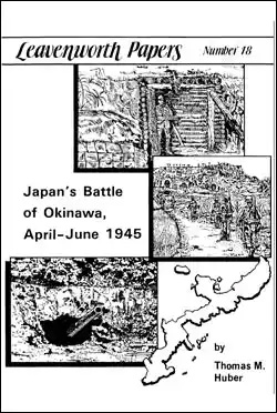 Japan's Battle of Okinawa, April-June 1945 - Leavenworth Papers No. 18: